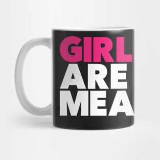 Girl are mean (periodically) Mug